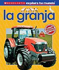 Scholastic Explora Tu Mundo: La Granja: Spanish Language Edition of Scholastic Discover More: Farm (Scholastic Explora Tu Mundo)