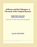 Jefferson and his Colleagues, A Chronicle of the Virginia Dynasty (Webster's Japanese Thesaurus Edition)