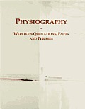 Physiography: Webster¿s Quotations, Facts and Phrases