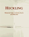 Heckling: Webster¿s Quotations, Facts and Phrases