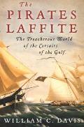 The Pirates Laffite: The Treacherous World of the Corsairs of the Gulf Cover