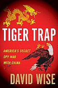 Tiger Trap: America's Secret Spy War with China Cover