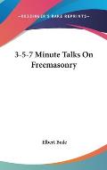 3-5-7 Minute Talks on Freemasonry Cover