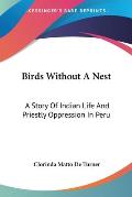 Birds Without a Nest: A Story of Indian Life and Priestly Oppression in Peru