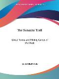 The Bonanza Trail: Ghost Towns and Mining Camps of the West