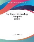 The History Of Napoleon Bonaparte (1883) by John S. C. Abbott