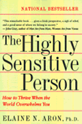 The Highly Sensitive Person: How to Thrive When the World Overwhelms You