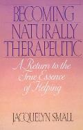 Becoming Naturally Therapeutic: A Return to the True Essence of Helping