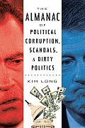 The Almanac of Political Corruption, Scandals and Dirty Politics Cover