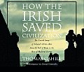 How the Irish Saved Civilization: The Untold Story of Ireland's Heroic Role from the Fall of Rome to Rise of Medieval Europe (Hinges of History) Cover