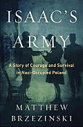 Isaac's Army: A Story of Courage and Survival in Nazi-Occupied Poland Cover