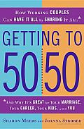 Getting to 50/50: How Working Couples Can Have It All by Sharing It All: And Why It's Great for Your Marriage, Your Career, Your Kids, and You Cover