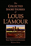 The Collected Short Stories of Louis L'Amour, Volume 3: The Frontier Stories Cover