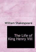 The Life of King Henry VIII (Large Print)