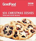 101 Christmas Dishes: Tried-And-Tested Recipes (Good Food 101)