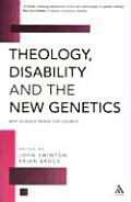 Theology, Disability and the New Genetics: Why Science Needs the Church Cover