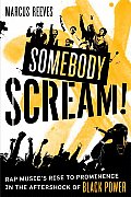 Somebody Scream!: Rap Music's Rise to Prominence in the Aftershock of Black Power Cover