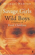 Savage Girls and Wild Boys: a History of Feral Children Cover
