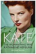 Kate the Woman Who Was Katharine Hepburn