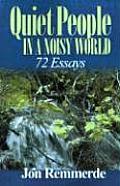 Quiet People in a Noisy World: 72 Essays
