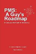 PMS: A Guy's Roadmap: In Case You Won't Ask for Directions. The Secrets to Living with a Lady's Cycle Cover