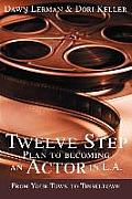 Twelve Step Plan to Becoming an Actor in L.A.New 2004 Edition Cover