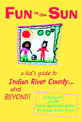 Fun in the Sun: A Kid's Guide to Indian River County...and Beyond!