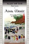 Kayak and Land Journeys in Ainu Mosir: Among the Ainu of Hokkaido Cover