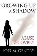 Growing Up a Shadow: Abuse Recovery