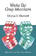 Wake Up Crap Shooters: And Join the Dice Revolution