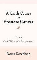 A Crash Course on Prostate Cancer: From One Woman's Perspective