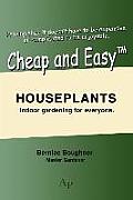 Cheap and Easytm Houseplants: Indoor Gardening for Everyone.