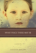 What Peace There May Be: A Memoir Cover
