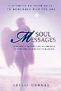 Soul Messages: Listening to Your Soul to Remember Who You Are