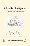 Chess for Everyone: A Complete Guide for the Beginner