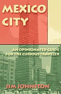 MEXICO CITY: AN OPINIONATED GUIDE FOR THE CURIOUS TRAVELER