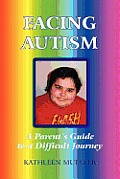 Facing Autism: A Parent's Guide to a Difficult Journey
