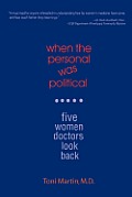 When the Personal Was Political: Five Women Doctors Look Back