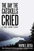 The Day the Catskills Cried: A True Crime Story Cover