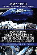 Donny's Unauthorized Technical Guide to Harley Davidson 1936 to Present: Volume II: Performancing the Twin CAM