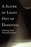 A Sliver of Light Out of Darkness: Gathering Truth Through Life Stories