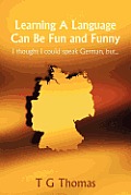 Learning A Language Can Be Fun and Funny: I thought I could speak German, but...