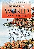 When the World Was Small Cover