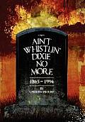 Ain't Whistlin' Dixie No More: 1865-1994 Cover