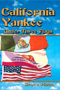 California Yankee Under Three Flags