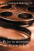 Twelve Step Plan to Becoming an Actor in L.A.