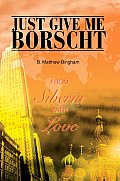 Just Give Me Borscht: From Siberia with Love