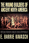 The Mound Builders of Ancient North America