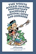 The White Anglo-Saxon Protestant Bachelor's Survival Guide and Cookbook