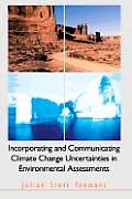 Incorporating and Communicating Climate Change Uncertainties in Environmental Assessments